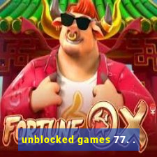 unblocked games 77. .